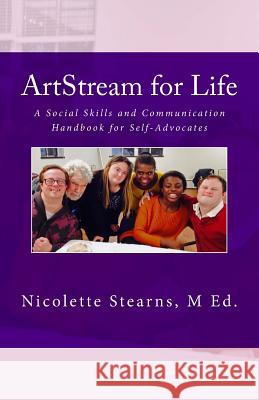 ArtStream for Life: A Social Skills and Communication Handbook for Self-Advocates Stearns M. Ed, Nicolette 9781544261997 Createspace Independent Publishing Platform - książka