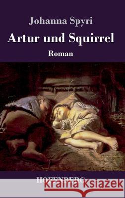 Artur und Squirrel Johanna Spyri 9783743709607 Hofenberg - książka