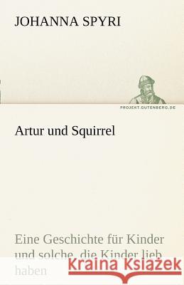 Artur und Squirrel Spyri, Johanna 9783842493568 TREDITION CLASSICS - książka