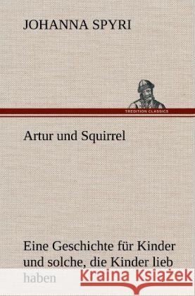 Artur und Squirrel Spyri, Johanna 9783847261810 TREDITION CLASSICS - książka