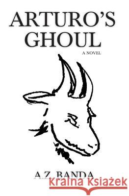 Arturo's Ghoul A. Z. Banda 9781482370607 Createspace - książka