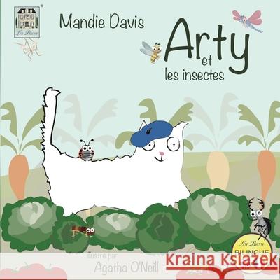 Arty et les insectes: Arty and the insects Mandie Davis Agatha O'Neill Badger Davis 9781916483941 M Davis - książka
