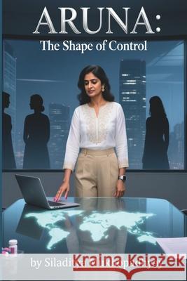 Aruna: The Shape of Control Siladitya Mukhopadhyay 9789349934139 Sabre & Quill - książka