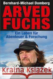 Arved Fuchs : Die Autorisierte Biographie Domberg, Bernhard-Michael 9783800415076 Universitas Verlag - książka