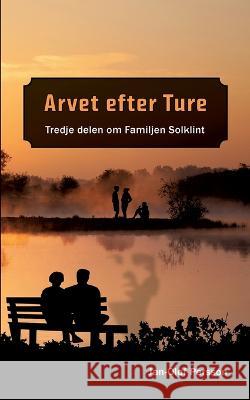Arvet efter Ture: Tredje delen om Familjen Solklint Jan-Olof Persson 9789176995747 Books on Demand - książka