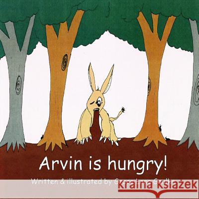 Arvin is Hungry! Gaulke, Grace Long 9780615591575 Grace Long Gaulke - książka