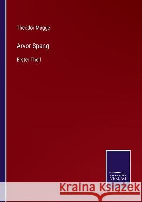 Arvor Spang: Erster Theil Theodor Mügge 9783375113681 Salzwasser-Verlag - książka