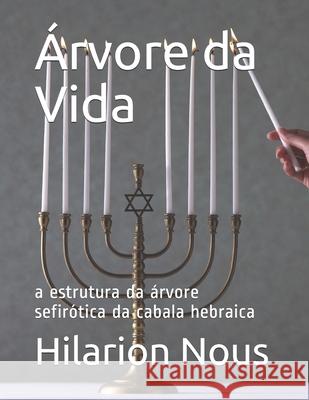 Arvore da Vida: a estrutura da arvore sefirotica da cabala hebraica Vivaldi Cunh Hilarion Nous 9781495424236 Createspace Independent Publishing Platform - książka