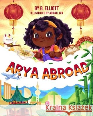 Arya Abroad Abigail Tan B Elliott  9798387346545 Independently Published - książka