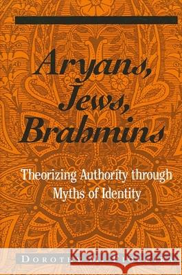 Aryans, Jews, Brahmins: Theorizing Authority Through Myths of Identity Dorothy Matilda Figueira 9780791455326 State University of New York Press - książka