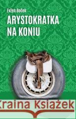 Arystokratka na koniu T.3 Evzen Bocek 9788367889483 Stara Szkoła - książka