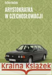 Arystokratka w Czechosłowacji Evzen Bocek 9788367889469 Stara Szkoła - książka