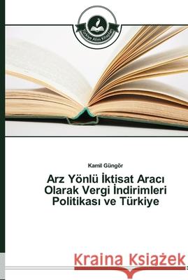 Arz Yönlü İktisat Aracı Olarak Vergi İndirimleri Politikası ve Türkiye Güngör, Kamil 9783639673296 Türkiye Alim Kitaplar - książka