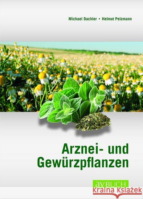 Arznei- und Gewürzpflanzen : Anbau, Ernte, Aufbereitung Dachler, Michael; Pelzmann, Helmut 9783840483066 AV Buch - książka