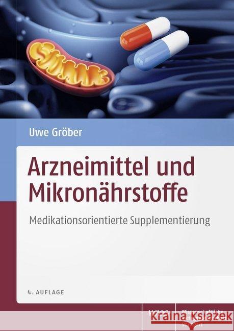 Arzneimittel und Mikronährstoffe : Medikationsorientierte Supplementierung Gröber, Uwe 9783804737198 Wissenschaftliche Verlagsgesellschaft - książka