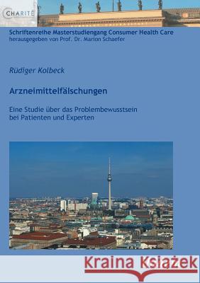 Arzneimittelf�lschungen. Eine Studie �ber das Problembewusstsein bei Patienten und Experten Rudiger Kolbeck, Marion Schaefer 9783838201559 Ibidem Press - książka