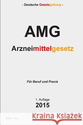 Arzneimittelgesetz: Arzneimittelgesetz - AMG Groelsv Verlag 9781511845243 Createspace - książka