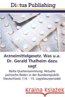 Arzneimittelgesetz. Was u.a. Dr. Gerald Thalheim dazu sagt Kersten, Philipp 9783845466910 Dictus Publishing - książka