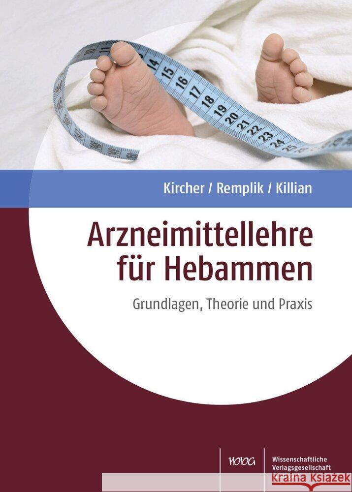 Arzneimittellehre für Hebammen Kircher, Philipp, Remplik, Elisabeth, Killian, Peter 9783804740495 Wissenschaftliche Verlagsgesellschaft Stuttga - książka