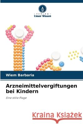 Arzneimittelvergiftungen bei Kindern Wiem Barbaria 9786207904686 Verlag Unser Wissen - książka