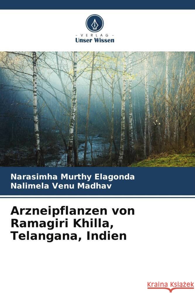 Arzneipflanzen von Ramagiri Khilla, Telangana, Indien Elagonda, Narasimha Murthy, Venu Madhav, Nalimela 9786205029107 Verlag Unser Wissen - książka