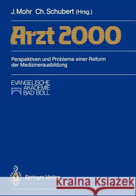 Arzt 2000: Perspektiven Und Probleme Einer Reform Der Medizinerausbildung Mohr, Jürgen 9783540185048 Springer - książka