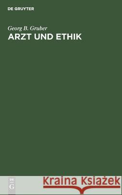 Arzt und Ethik Georg B Gruber 9783111303871 De Gruyter - książka