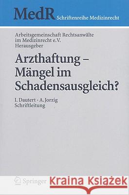 Arzthaftung - Mängel Im Schadensausgleich? Arbeitsgemeinschaft Rechtsanwälte Im Med 9783540876243 Springer - książka