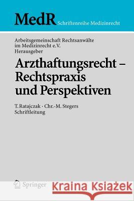 Arzthaftungsrecht - Rechtspraxis Und Perspektiven Arbeitsgem Rechtsanwälte Im Medizinrecht 9783540284185 Springer - książka