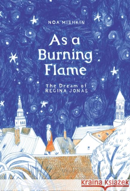 As a Burning Flame: The Dream of Regina Jonas Noa Mishkin 9798986780320 Somewhere - książka