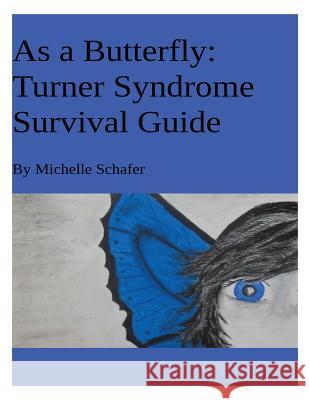 As A Butterfly: Turner Syndrome Survival Guide Schafer, Michelle 9781496026279 Createspace - książka