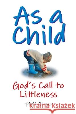 As a Child: God's Call to Littleness Phil Steer 9781447675310 Lulu.com - książka