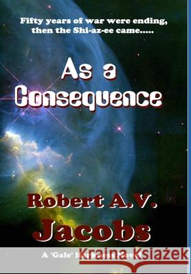 As a Consequence Robert A V Jacobs 9780244444785 Lulu.com - książka