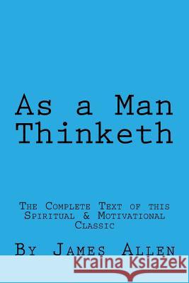 As a Man Thinketh James Allen 9781497381971 Createspace Independent Publishing Platform - książka