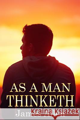 As a Man Thinketh James Allen 9781530358342 Createspace Independent Publishing Platform - książka