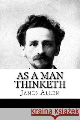 As a Man Thinketh James Allen 9781539712329 Createspace Independent Publishing Platform - książka