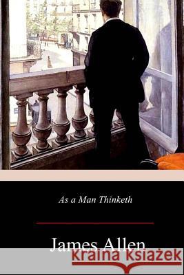 As a Man Thinketh James Allen 9781973741862 Createspace Independent Publishing Platform - książka