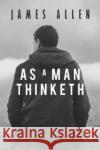 As a Man Thinketh James Allen 9781976213045 Createspace Independent Publishing Platform
