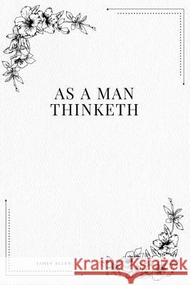 As a Man Thinketh James Allen 9781979213394 Createspace Independent Publishing Platform - książka