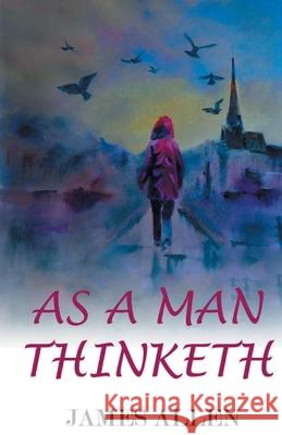 As A Man Thinketh James Allen 9789389847000 Delhi Open Books - książka