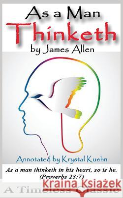 As a Man Thinketh - A Timeless Classic (Annotated) Krystal Kuehn James Allen 9781514108697 Createspace - książka