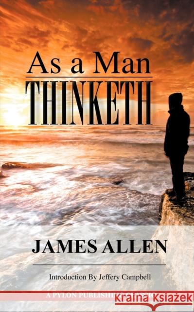 As A Man Thinketh: A Guide to Unlocking the Power of Your Mind Allen, James 9780982967669 Pylon Publishing - książka