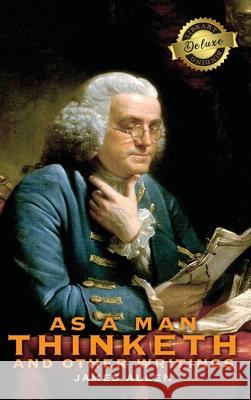 As a Man Thinketh and other Writings: From Poverty to Power, Eight Pillars of Prosperity, The Mastery of Destiny, and Out from the Heart (Deluxe Library Edition) James Allen 9781774379479 Engage Books - książka