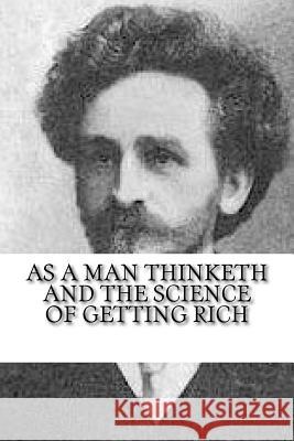 As a Man Thinketh and The Science of Getting Rich Wattles, Wallace 9781727893045 Createspace Independent Publishing Platform - książka