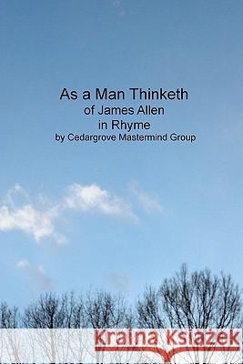 As a Man Thinketh: of James Allen, in Rhyme Group, Cedargrove Mastermind 9781456597238 Createspace - książka