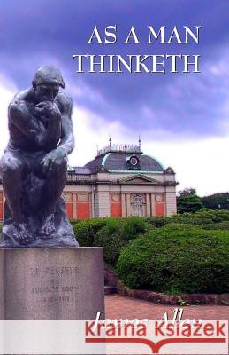 As a Man Thinketh: Updated Edition: How Our Thoughts Attract Success... or Failure James Allen (La Trobe University Victoria) 9781548163914 Createspace Independent Publishing Platform - książka