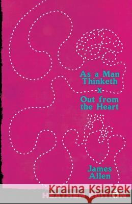 As a Man Thinketh X Out from the Heart (Heathen Edition) James Allen 9781948316408 Heathen Editions - książka