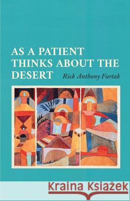 As a Patient Thinks about the Desert Rick Anthony Furtak 9781639880249 Atmosphere Press - książka