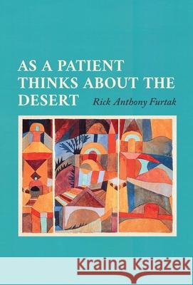 As a Patient Thinks about the Desert Rick Furtak 9781639880805 Atmosphere Press - książka