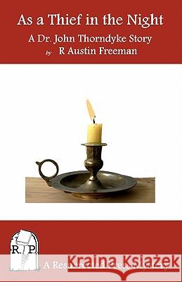 As a Thief in the Night: A Dr. John Thorndyke Story R. Austin Freeman 9781935774969 Resurrected Press - książka